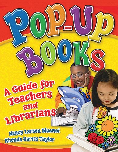 Паперова книга «Pop-Up Books: A Guide for Teachers and Librarians», авторів Ненсі Ларсон Блумел, Ронда Гарріс Тейлор - фото №1