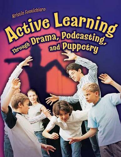 Бумажная книга «Active Learning Through Drama, Podcasting, and Puppetry», автор Кристин Фонтичиаро - фото №1