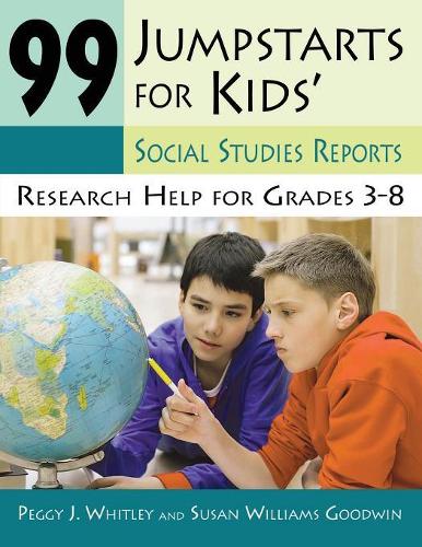 Бумажная книга «99 Jumpstarts for Kids' Social Studies Reports: Research Help for Grades 3-8», авторов Пегги Уитли, Сьюзен Уильямс Гудвин - фото №1
