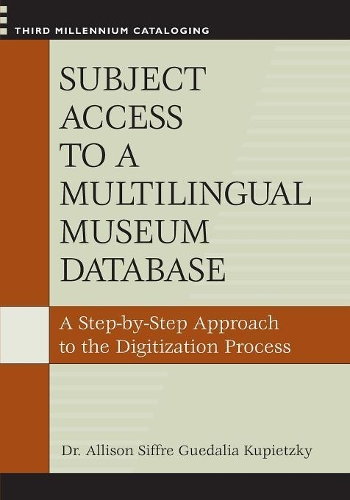 Паперова книга «Subject Access to a Multilingual Museum Database: A Step-by-Step Approach to the Digitization Process», автор Елісон Купецькі - фото №1