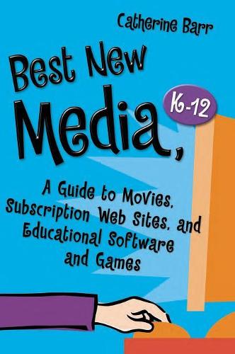 Бумажная книга «Best New Media, K–12: A Guide to Movies, Subscription Web Sites, and Educational Software and Games», автор Кэтрин Барр - фото №1