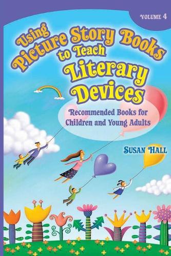 Бумажная книга «Using Picture Story Books to Teach Literary Devices: Recommended Books for Children and Young Adults Volume 4», автор Сьюзен Холл - фото №1