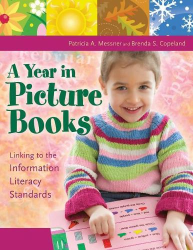 Бумажная книга «A Year in Picture Books: Linking to the Information Literacy Standards», авторов Бренда С. Коупленд, Патриция А. Месснер - фото №1
