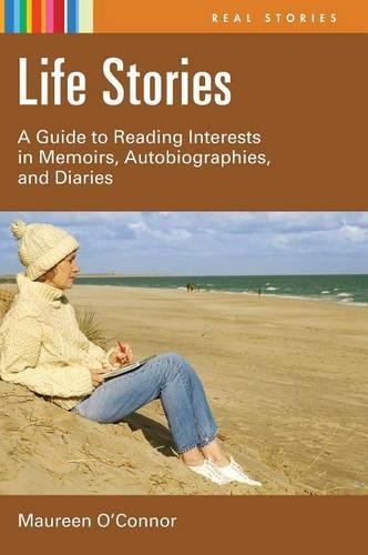 Бумажная книга «Life Stories: A Guide to Reading Interests in Memoirs, Autobiographies, and Diaries», автор Морин О'Коннор - фото №1