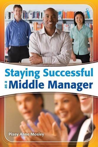 Бумажная книга «Staying Successful as a Middle Manager», автор Пикси Энн Мосли - фото №1
