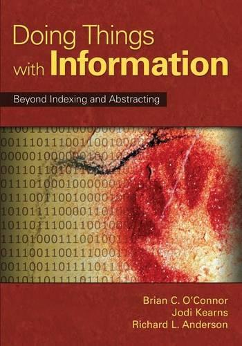Паперова книга «Doing Things with Information: Beyond Indexing and Abstracting», авторів Брайан К. О'Коннор, Джоді Кернс, Річард Л. Андерсон - фото №1