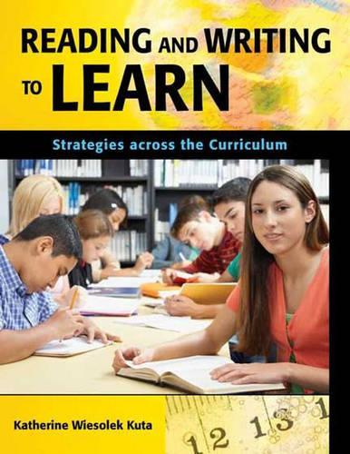 Бумажная книга «Reading and Writing to Learn: Strategies across the Curriculum», автор Кэтрин Весолек Кута - фото №1