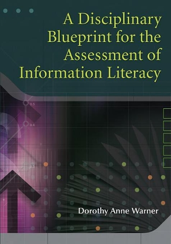 Паперова книга «A Disciplinary Blueprint for the Assessment of Information Literacy», автор Дороті Енн Ворнер - фото №1