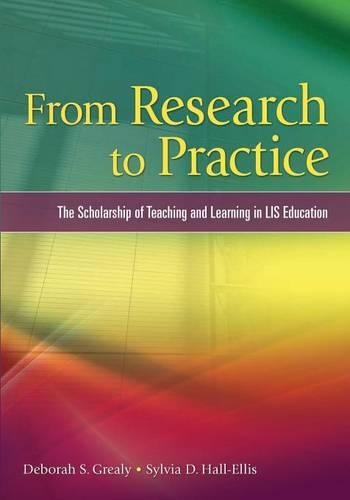 Паперова книга «From Research to Practice: The Scholarship of Teaching and Learning in LIS Education», авторів Дебора С. Грілі, Сільвія Д. Холл-Елліс - фото №1