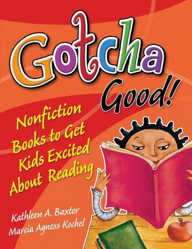 Бумажная книга «Gotcha Good!: Nonfiction Books to Get Kids Excited About Reading», авторов Кэтлин А. Бакстер, Марсия Агнесса Кошель - фото №1