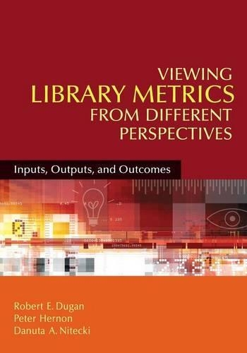 [object Object] «Viewing Library Metrics from Different Perspectives: Inputs, Outputs, and Outcomes», авторов Данута А. Нитецки, Питер Хернон, Роберт Э. Дуган - фото №1