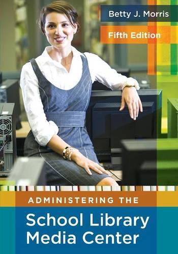 Паперова книга «Administering the School Library Media Center, 5th Edition», автор Бетті Дж. Морріс - фото №1