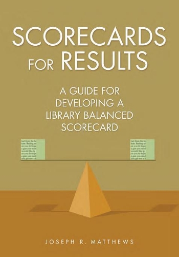 [object Object] «Scorecards for Results: A Guide for Developing a Library Balanced Scorecard», автор Джозеф Р. Метьюз - фото №1