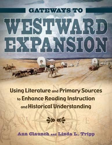 Паперова книга «Gateways to Westward Expansion: Using Literature and Primary Sources to Enhance Reading Instruction and Historical Understanding», авторів Енн Кланч, Лінда Л. Тріпп - фото №1