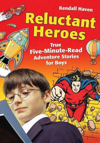 Паперова книга «Reluctant Heroes: True Five-Minute-Read Adventure Stories for Boys», автор Кендалл Хейвен - фото №1