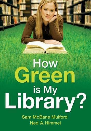 Бумажная книга «How Green is My Library?», авторов Нед А. Химмель, Сэм Макбейн Малфорд - фото №1