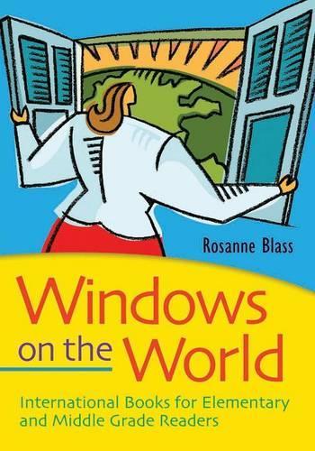 Бумажная книга «Windows on the World: International Books for Elementary and Middle Grade Readers», автор Розанна Бласс - фото №1