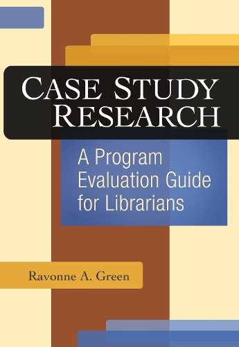 Бумажная книга «Case Study Research: A Program Evaluation Guide for Librarians», автор Равонн А. Грин - фото №1
