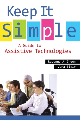 Бумажная книга «Keep It Simple: A Guide to Assistive Technologies», авторов Равонн А. Грин, Вера Блэр - фото №1