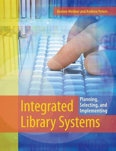 Паперова книга «Integrated Library Systems: Planning, Selecting, and Implementing», авторів Ендрю Пітерс, Дезіре Веббер - фото №1