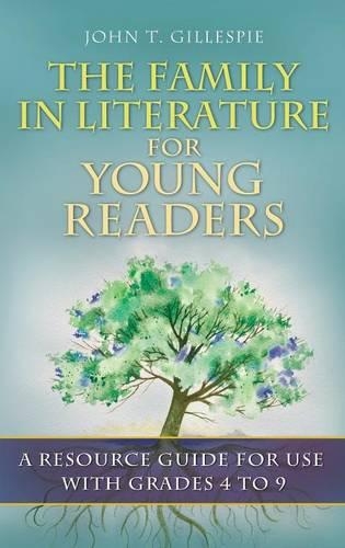 Бумажная книга «The Family in Literature for Young Readers: A Resource Guide for Use with Grades 4 to 9», автор Джон Т. Гиллеспи - фото №1