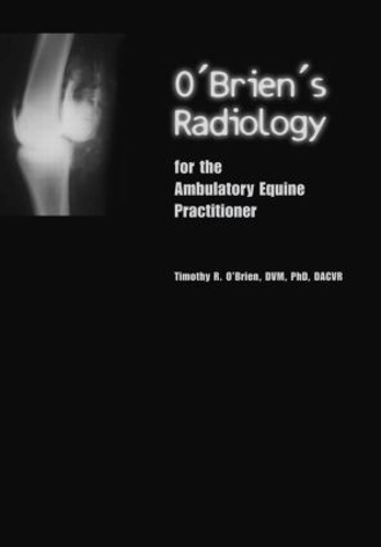 Паперова книга «O'Brien's Radiology for the Ambulatory Equine Practitioner», автор Тімоті О'Брайен - фото №1