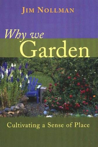 Бумажная книга «Why We Garden: Cultivating a Sense of Place», автор Джим Ноллман - фото №1