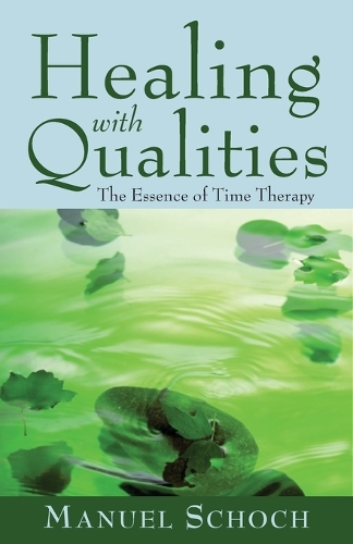 Бумажная книга «Healing with Qualities: The Essence of Time Therapy», автор Мануэль Шох - фото №1