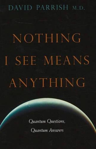 Бумажная книга «Nothing I See Means Anything: Quantum Questions, Quantum Answers», автор Дэвид Пэрриш - фото №1