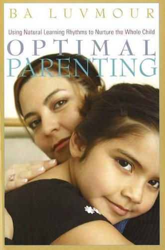 Бумажная книга «Optimal Parenting: Using Natural Learning Rhythms to Nurture the Whole Child», автор Ба Лувмур - фото №1