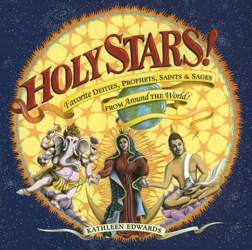 Бумажная книга «Holy Stars!: Favorite Deities, Prophets, Saints & Sages From Around the World», автор Кэтлин Эдвардс - фото №1