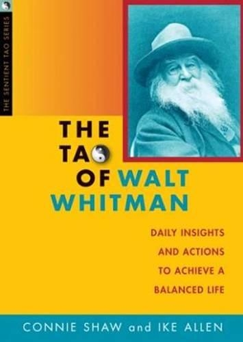 Бумажная книга «Tao of Walt Whitman: Daily Insights & Actions to Achieve a Balanced Life», авторов Конни Шоу, Айк Аллен - фото №1