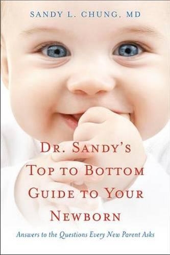 Бумажная книга «Dr Sandy's Top to Bottom Guide to Your Newborn: Answers to the Questions Every New Parent Asks», автор Сэнди Л. Чанг - фото №1