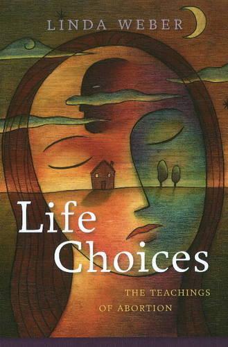 Бумажная книга «Life Choices: The Teachings of Abortion», автор Линда Вебер - фото №1