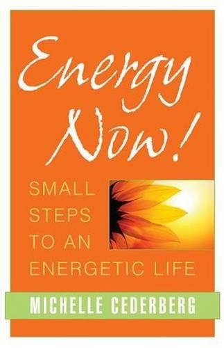 Паперова книга «Energy Now!: Small Steps to an Energetic Life», автор Мішель Седерберг - фото №1