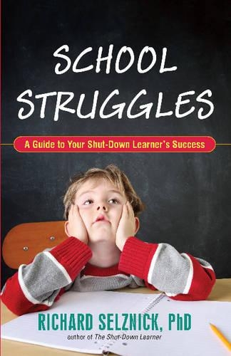 Бумажная книга «School Struggles: A Guide to Your Shut-Down Learner's Success», автор Ричард Селзник - фото №1