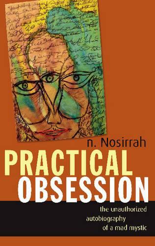 Бумажная книга «Practical Obsession: The Unauthorized Autobiography of a Mad Mystic», автор Н. Носирра - фото №1