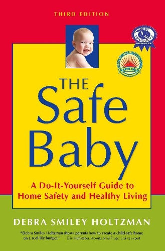 Паперова книга «The Safe Baby: A Do-It-Yourself Guide to Home Safety and Healthy Living», автор Дебра Смайлі Хольцман - фото №1