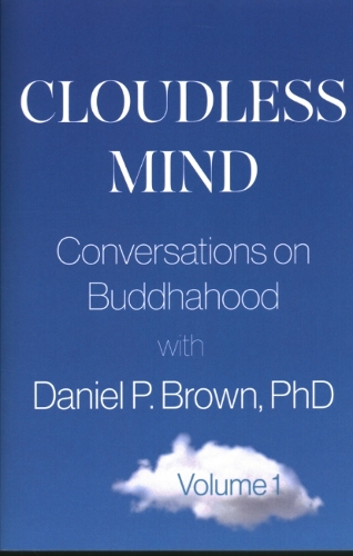 Паперова книга «Cloudless Mind - Volume 1: Conversations on Buddhahood with Daniel P. Brown», автор Деніел П. Браун - фото №1