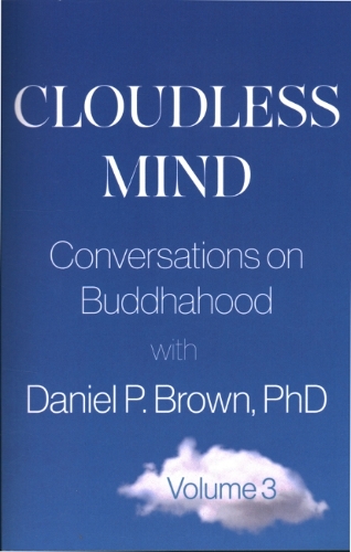 Паперова книга «Cloudless Mind - Volume 3: Conversations on Buddhahood with Daniel P. Brown», автор Деніел П. Браун - фото №1