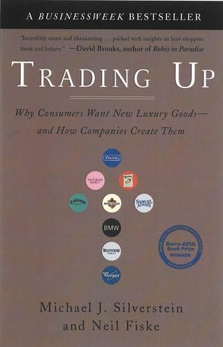 Бумажная книга «Trading Up: Why Consumers Want New Luxury Goods - and How Companies Create Them», авторов Майкл Дж. Сильверштейн, Нил Фиск - фото №1