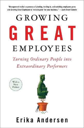 Бумажная книга «Growing Great Employees: Turning Ordinary People into Extraordinary Performers», автор Эрика Андерсен - фото №1