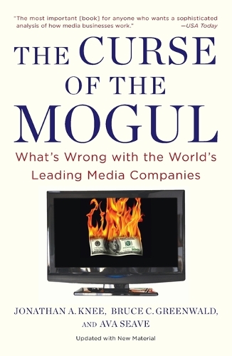 Бумажная книга «The Curse Of The Mogul: What's Wrong with the World's Leading Media Companies», авторов Ава Сив, Брюс К. Гринвальд, Джонатан А. Ни - фото №1