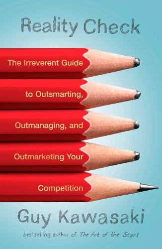 Паперова книга «Reality Check: The Irreverent Guide to Outsmarting, Outmanaging, and Outmarketing Your Competition», автор Гай Кавасакі - фото №1