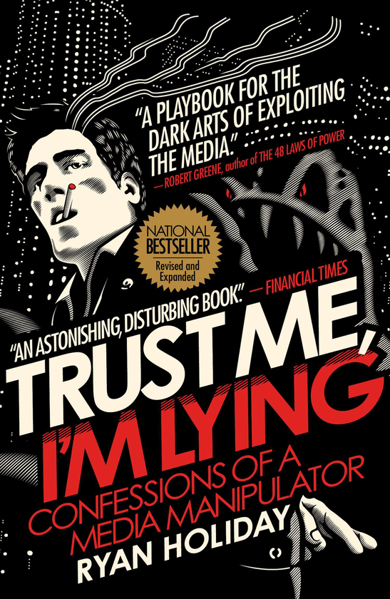 Бумажная книга «Trust Me, I'm Lying: Confessions of a Media Manipulator», автор Райан Холидей - фото №1