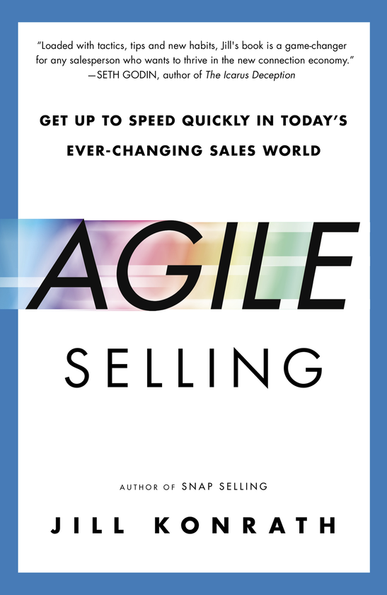 Бумажная книга «Agile Selling: Get Up to Speed Quickly in Today's Ever-Changing Sales World», автор Джилл Конрат - фото №1