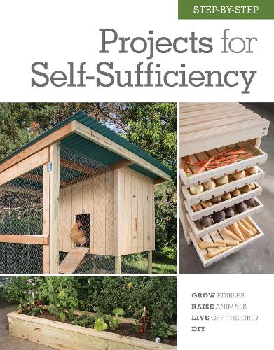 Бумажная книга «Step-by-Step Projects for Self-Sufficiency: Grow Edibles * Raise Animals * Live Off the Grid * DIY», автор Редакторы "Cool Springs Press" - фото №1
