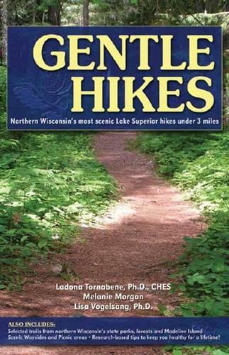 Paper book «Gentle Hikes of Northern Wisconsin: Northern Wisconsin's Most Scenic Lake Superior Hikes Under 3 Miles», author Ladona Tornabene - фото №1
