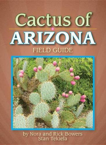 Паперова книга «Cactus of Arizona Field Guide», авторів Нора Бауерс, Рік Бауерс, Стен Текіела - фото №1