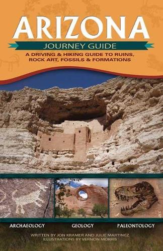 Бумажная книга «Arizona Journey Guide: A Driving & Hiking Guide to Ruins, Rock Art, Fossils & Formations», авторов Джон Крамер, Джули Мартинес - фото №1